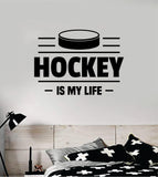 Hockey Is My Life Wall Decal Quote Home Room Decor Art Vinyl Sticker Bedroom Inspirational Sports Teen Winter Ice Goalie Kids