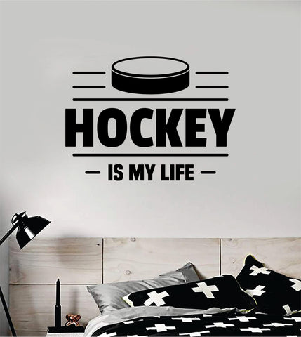 Hockey Is My Life Wall Decal Quote Home Room Decor Art Vinyl Sticker Bedroom Inspirational Sports Teen Winter Ice Goalie Kids