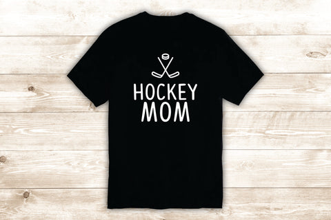 Hockey Mom T-Shirt Tee Shirt Vinyl Heat Press Custom Inspirational Quote Teen Sports Mama Ice Skate Winter Kids Baby