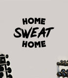 Home Sweat Home Wall Decal Home Decor Bedroom Room Vinyl Sticker Art Work Out Quote Beast Gym Fitness Lift Strong Inspirational Motivational Health Girls