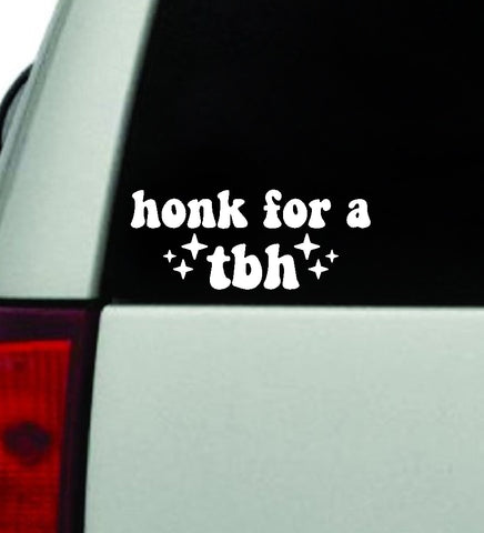 Honk For A TBH Car Decal Truck Window Windshield JDM Bumper Sticker Vinyl Quote Boy Girls Funny Mom Milf Women Trendy Cute Aesthetic Bestie Merge