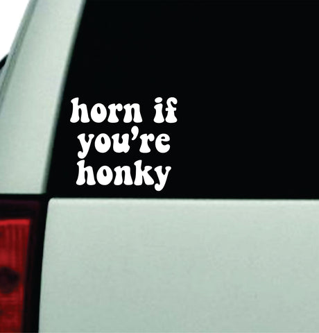 Horn If You're Honky Car Decal Truck Window Windshield Rearview JDM Bumper Sticker Vinyl Quote Boy Funny Mom Milf Women Trendy Aesthetic Bestie