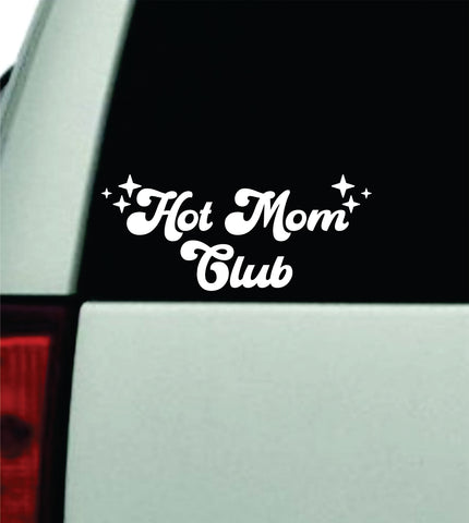 Hot Mom Club Car Decal Truck Window Windshield Rearview Mirror JDM Bumper Sticker Vinyl Quote Girls Funny Mom Milf Women Trendy Aesthetic Bestie