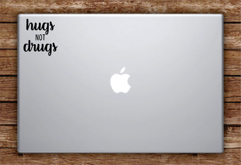 Hugs Not D r u g s Laptop Apple Macbook Car Quote Wall Decal Sticker Art Vinyl Inspirational Funny