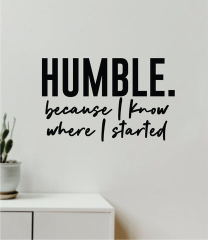 Humble Because Quote Wall Decal Sticker Vinyl Art Decor Bedroom Room Girls Inspirational Motivational Success Gym Fitness Health School