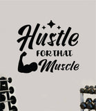 Hustle For That Muscle V2 Wall Decal Sticker Vinyl Art Wall Bedroom Room Decor Motivational Inspirational Teen Sports Gym Fitness Lift Health