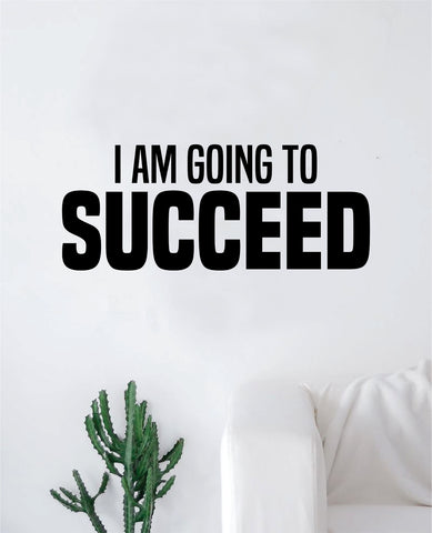 I Am Going to Succeed Decal Sticker Wall Vinyl Art Wall Bedroom Room Decor Motivational Inspirational Teen Sports Gym
