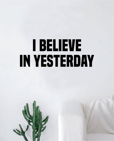 I Believe in Yesterday The Beatles Wall Decal Sticker Vinyl Art Bedroom Living Room Decor Teen Quote Music John Lennon Paul McCartney