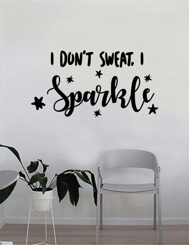 I Don't Sweat I Sparkle Quote Fitness Health Work Out Gym Decal Sticker Wall Vinyl Art Wall Bedroom Living Room Decor Weights Motivation Inspirational Girls Woman Women Ladies Run Cardio