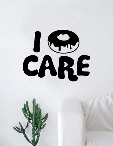 I Donut Care Decal Sticker Wall Vinyl Art Home Decor Teen Quote Girls Inspirational Food Funny