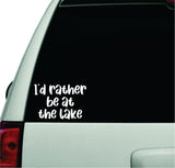 I'd Rather Be At The Lake Wall Decal Car Truck Window Windshield JDM Sticker Vinyl Lettering Quote Boy Girl Funny Sadboyz Racing Mom Dad Family Trendy Summer River Adventure Travel RV