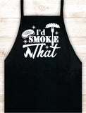 I'd Smoke That Apron Heat Press Vinyl Bbq Barbeque Cook Grill Chef Bake Food Kitchen Funny Gift Men Women Dad Mom Family Cookout