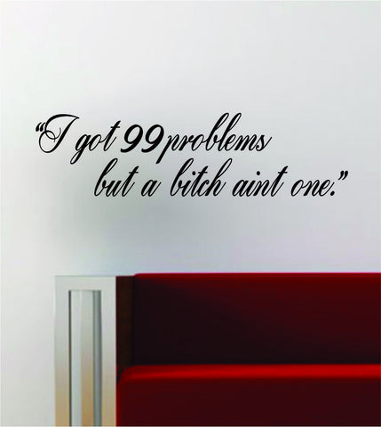 I Got 99 Problems Inspirational Lyrics Quote Decal Sticker Wall Vinyl Art Words Decor Rap Music