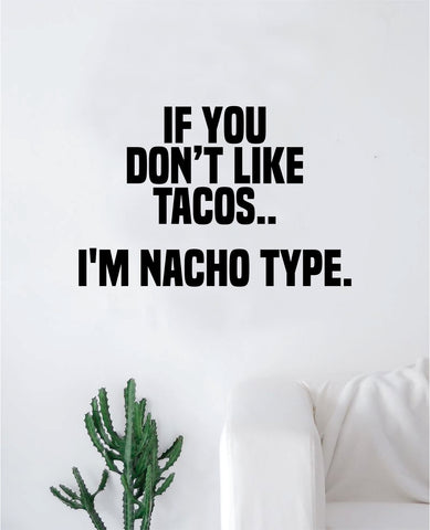 I'm Nacho Type Decal Sticker Bedroom Living Room Wall Vinyl Art Home Decor Quote Teen Funny Tacos Food Girls