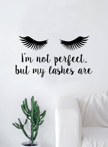 I'm Not Perfect but My Lashes Are Quote Beautiful Design Decal Sticker Wall Vinyl Decor Art Eyebrows Eyelashes Make Up Cosmetics Beauty Salon MUA
