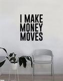 I Make Money Moves Quote Wall Decal Sticker Bedroom Home Room Art Vinyl Inspirational Motivational Teen Decor Decoration Rap Hip Hop Music Funny Dance Lyrics