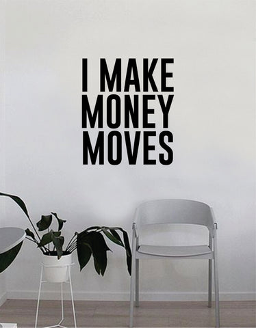 I Make Money Moves Quote Wall Decal Sticker Bedroom Home Room Art Vinyl Inspirational Motivational Teen Decor Decoration Rap Hip Hop Music Funny Dance Lyrics