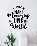 I Want to Make Memories Decal Sticker Wall Vinyl Art Wall Bedroom Room Home Decor Inspirational Teen Adventure Wanderlust
