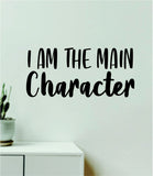 I Am The Main Character Wall Decal Sticker Quote Vinyl Art Wall Bedroom Room Home Decor Inspirational Girls Boys Teen Kids Baby Funny