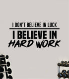 I Believe in Hard Work Decal Sticker Wall Vinyl Art Wall Bedroom Room Home Decor Inspirational Motivational Teen Sports Gym Fitness Health Beast