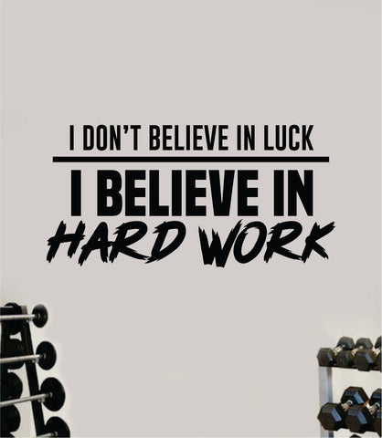 I Believe in Hard Work Decal Sticker Wall Vinyl Art Wall Bedroom Room Home Decor Inspirational Motivational Teen Sports Gym Fitness Health Beast
