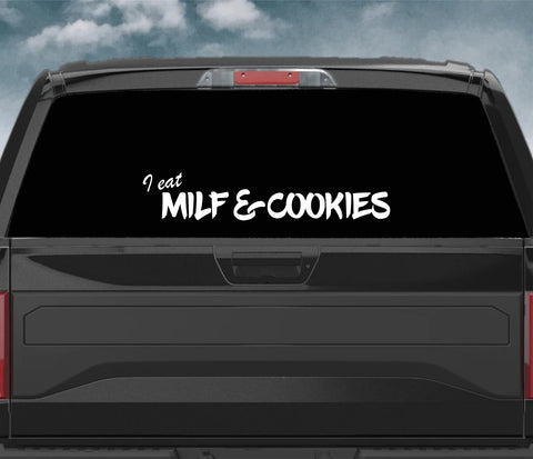 I Eat MILF and Cookies Wall Decal Car Truck Window Windshield JDM Sticker Vinyl Lettering Quote Drift Boy Girl Funny Sadboyz Racing Men Broken Heart Club