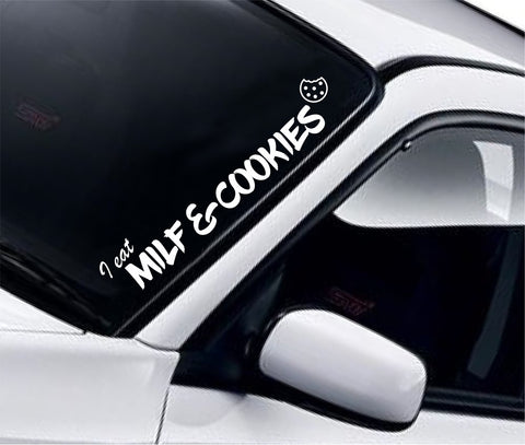 I Eat MILF and Cookies V3 Wall Decal Car Truck Window Windshield JDM Sticker Vinyl Lettering Quote Drift Boy Girl Funny Sadboyz Racing Men Broken Heart Club Japanese