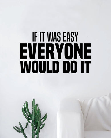 If It Was Easy Quote Decal Sticker Wall Vinyl Art Decor Home Inspirational Nursery Teen Sports Gym Classroom