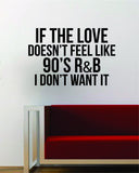 If the Love 90s R&B Quote Wall Decal Sticker Vinyl Art Words Decor Inspirational Funny Music Cute