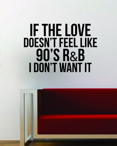If the Love 90s R&B Quote Wall Decal Sticker Vinyl Art Words Decor Inspirational Funny Music Cute