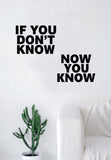 If You Dont Know Now You Know Quote Wall Decal Sticker Room Art Vinyl Rap Hip Hop Lyrics Music Biggie B.I.G. Notorious Underground Juicy