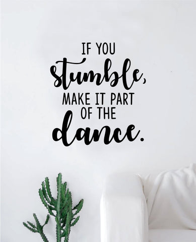 If You Stumble Dance Quote Wall Decal Sticker Bedroom Home Room Art Vinyl Inspirational Motivational Teen Decor Dancer Cute