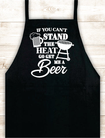 If You Can't Stand the Heat Go Get Me A Beer Apron Heat Press Vinyl Bbq Barbeque Cook Grill Chef Bake Food Kitchen Funny Gift Men Women Dad Mom Family Cookout