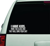 I Have Kids Park Too Close Wall Decal Car Truck Window Windshield JDM Sticker Vinyl Lettering Quote Boy Girl Funny Dad Mom Family Kids Baby