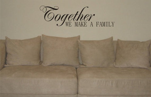 Together We Make A Family Quote Decal Sticker Wall Vinyl Decor Art - boop decals - vinyl decal - vinyl sticker - decals - stickers - wall decal - vinyl stickers - vinyl decals