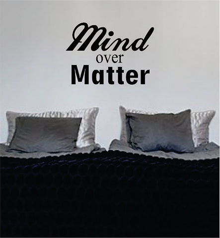 Mind Over Matter Quote Decal Sticker Wall Vinyl Decor Art - boop decals - vinyl decal - vinyl sticker - decals - stickers - wall decal - vinyl stickers - vinyl decals