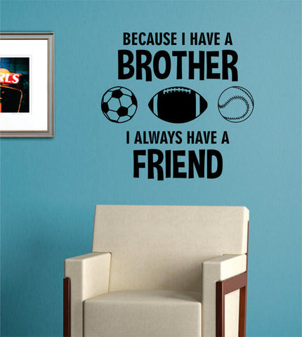 Because I Always Have A Brother Quote Decal Sticker Wall Vinyl Decor Art - boop decals - vinyl decal - vinyl sticker - decals - stickers - wall decal - vinyl stickers - vinyl decals