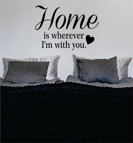 Home is Wherever Im With You Quote Decal Sticker Wall Vinyl Decor Art - boop decals - vinyl decal - vinyl sticker - decals - stickers - wall decal - vinyl stickers - vinyl decals