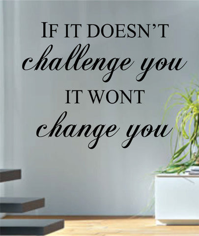 If It Doesn't Challenge You Quote Decal Sticker Wall Vinyl Decor Art