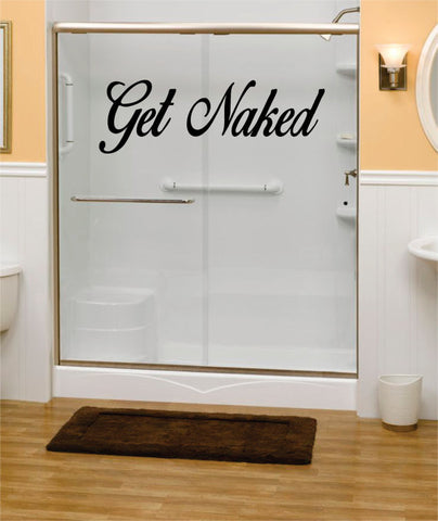Get Naked Version 2 Bathroom Shower Quote Decal Sticker Wall Vinyl Decor Art - boop decals - vinyl decal - vinyl sticker - decals - stickers - wall decal - vinyl stickers - vinyl decals