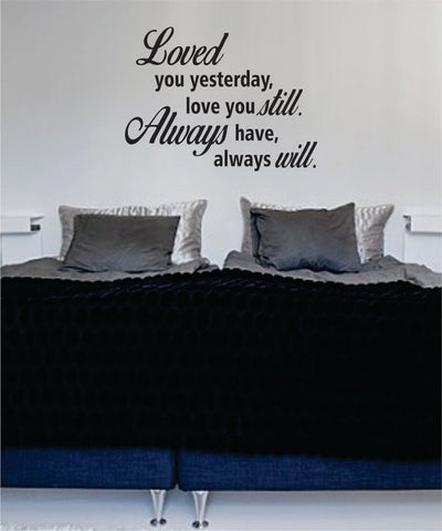 Loved You Yesterday Love You Still Quote Decal Sticker Wall Vinyl Decor Art