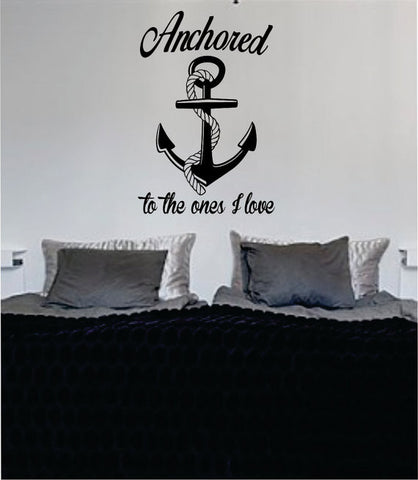 Anchored to the Ones I Love Quote Nautical Ocean Beach Decal Sticker Wall Vinyl Art Decor - boop decals - vinyl decal - vinyl sticker - decals - stickers - wall decal - vinyl stickers - vinyl decals