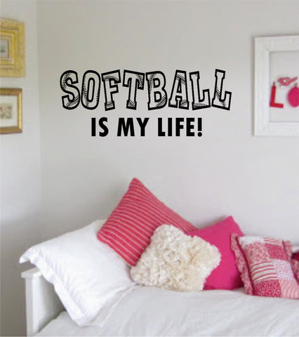 Softball Is My Life Sports Decal Sticker Wall Vinyl - boop decals - vinyl decal - vinyl sticker - decals - stickers - wall decal - vinyl stickers - vinyl decals