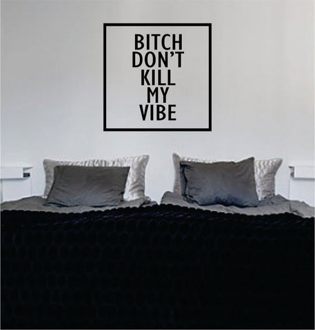 B Dont Kill My Vibe Simple Square Design Quote Decal Sticker Wall Vinyl Decor Art - boop decals - vinyl decal - vinyl sticker - decals - stickers - wall decal - vinyl stickers - vinyl decals