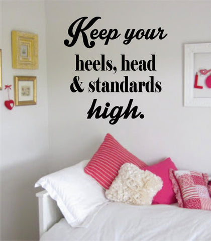 Keep Your Heels Head and Standards High Quote Decal Sticker Wall Vinyl Decor Art - boop decals - vinyl decal - vinyl sticker - decals - stickers - wall decal - vinyl stickers - vinyl decals