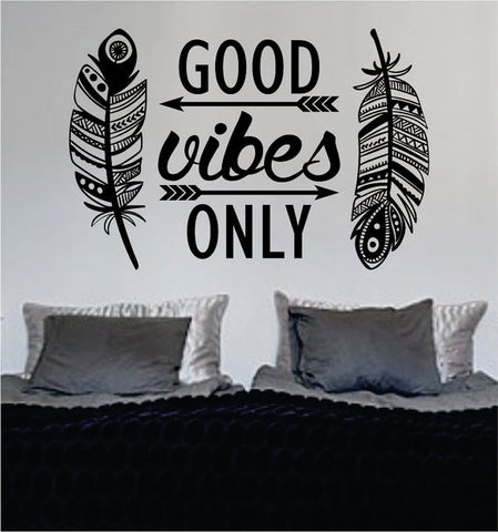 Feathers Good Vibes Only Version 2 Design Quote Decal Sticker Wall Vinyl - boop decals - vinyl decal - vinyl sticker - decals - stickers - wall decal - vinyl stickers - vinyl decals