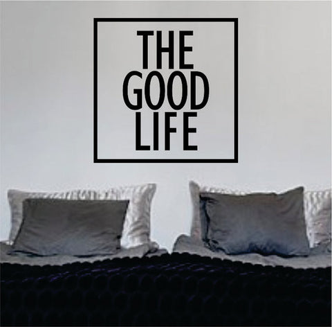 The Good Life Simple Square Design Quote Decal Sticker Wall Vinyl Decor Art - boop decals - vinyl decal - vinyl sticker - decals - stickers - wall decal - vinyl stickers - vinyl decals