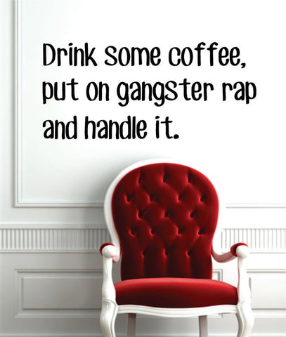 Drink Some Coffee Put On Gangster Rap Quote Decal Sticker Wall Vinyl Decor Art - boop decals - vinyl decal - vinyl sticker - decals - stickers - wall decal - vinyl stickers - vinyl decals