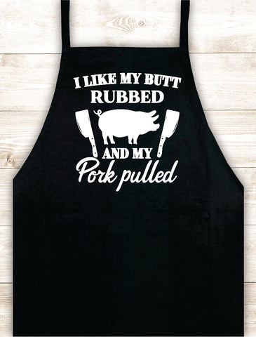 I Like My Butt Rubbed and My Pork Pulled Apron Heat Press Vinyl Bbq Barbeque Cook Grill Chef Bake Food Kitchen Funny Gift Men Women Dad Mom Family Cookout