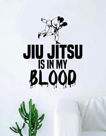 Jiu Jitsu is in my Blood Quote Decal Sticker Wall Vinyl Art Decor Home MMA Grapple Blackbelt Sports